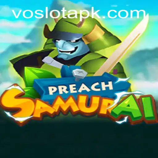PreachSamurai: A New Gaming Experience with VOSLOT